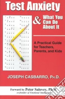 Test Anxiety & What You Can Do About It libro in lingua di Casbarro Joseph Ph.D.