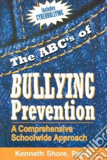 The ABC's of Bullying Prevention libro in lingua di Shore Kenneth