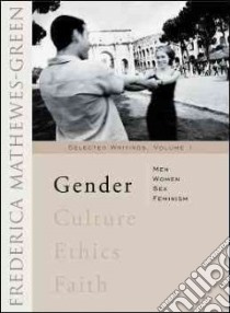 Gender, Culture, Ethics, Faith libro in lingua di Mathewes-Green Frederica