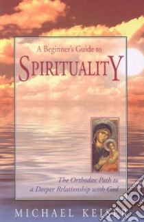 A Beginner's Guide to Spirituality libro in lingua di Keiser Michael