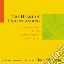 Heart of Understanding (CD Audiobook) libro in lingua di Nhat Hanh Thich