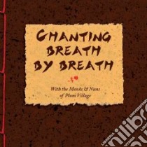 Chanting Breath by Breath (CD Audiobook) libro in lingua di Nhat Hanh Thich