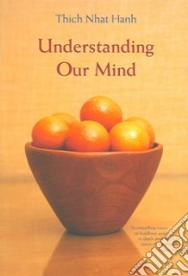 Understanding Our Mind libro in lingua di Nhat Hanh Thich, Neumann Rachel