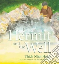 The Hermit and the Well libro in lingua di Nhat Hanh Thich, Mai Vo-Dinh (ILT), Vo Inh Mai (ILT)