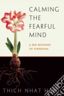 Calming the Fearful Mind libro in lingua di Nhat Hanh Thich, Neumann Rachel
