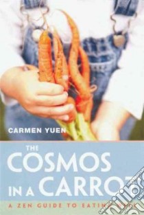 The Cosmos in a Carrot libro in lingua di Yuen Carmen