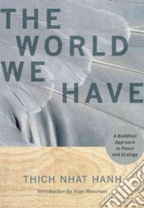 The World We Have libro in lingua di Nhat Hanh Thich, Weisman Alan (INT)