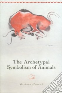 The Archetypal Symbolism of Animals libro in lingua di Hannah Barbara, Eldred David (EDT)