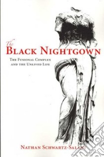 The Black Nightgown libro in lingua di Schwartz-Salant Nathan