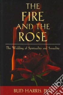 The Fire and the Rose libro in lingua di Harris Bud