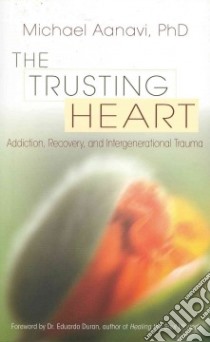 The Trusting Heart libro in lingua di Aanavi Michael Ph.D., Duran Eduardo (FRW)