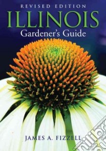 Illinois Gardener's Guide libro in lingua di Fizzell James A.