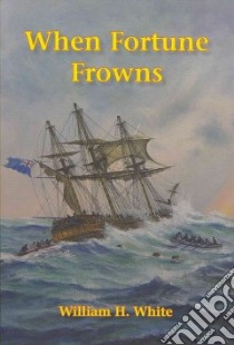 When Fortune Frowns libro in lingua di White William H.