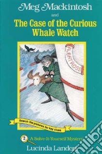 Meg Mackintosh and the Case of the Curious Whale Watch libro in lingua di Landon Lucinda