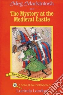 Meg Mackintosh and the Mystery at the Medieval Castle libro in lingua di Landon Lucinda