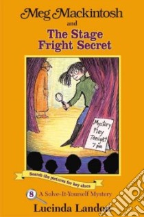 Meg Mackintosh and the Stage Fright Secret libro in lingua di Landon Lucinda