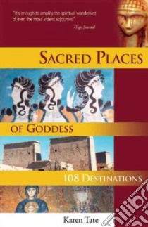 Sacred Places of Goddess libro in lingua di Tate Karen