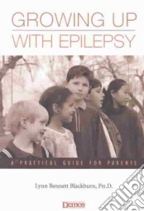 Growing Up With Epilepsy libro in lingua di Blackburn Lynn Bennett