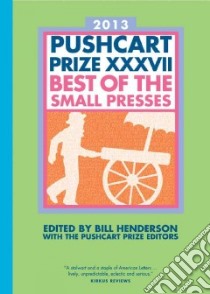 2013 The Pushcart Prize XXXVII libro in lingua di Henderson Bill (EDT)
