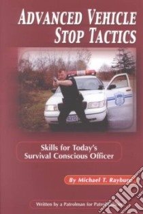 Advanced Vehicle Stop Tactics libro in lingua di Rayburn Michael T., Grossi David M. (FRW)