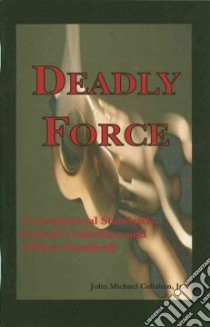 Deadly Force libro in lingua di Callahan John M.