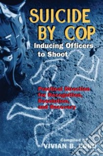 Suicide by Cop--Inducing Officers to Shoot libro in lingua di Lord Vivian B.