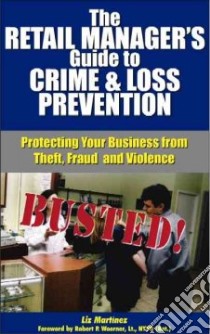 The Retail Manager's Guide to Crime and Loss Prevention libro in lingua di Martinez Liz, Defranco Liz Martinez