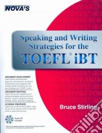 Speaking and Writing Strategies for the TOEFL IBT libro in lingua di Stirling Bruce