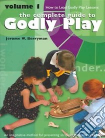 The Complete Guide to Godly Play libro in lingua di Berryman Jerome W.