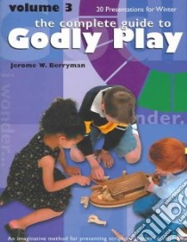 The Complete Guide To Godly Play libro in lingua di Berryman Jerome W.
