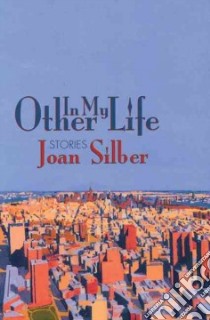 In My Other Life libro in lingua di Silber Joan