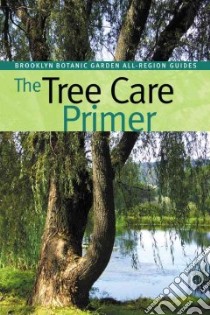 The Tree Care Primer libro in lingua di Roddick Christopher, Hanson Beth