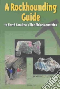 A Rockhounding Guide libro in lingua di Streeter Michael
