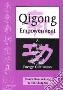 Qigong Empowerment libro in lingua di Liang Shou-Yu, Wu Wen-Ching, Breiter-Wu Denise