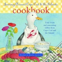 Journey Around Cape Cod & the Islands Cookbook libro in lingua di Zschock Heather, Zschock Martha