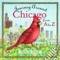 Journey Around Chicago From A To Z libro in lingua di Zschock Martha Day