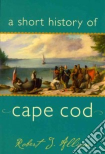 A Short History of Cape Cod libro in lingua di Allison Robert J.