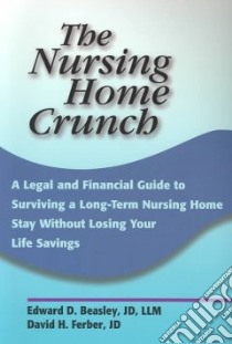 The Nursing Home Crunch libro in lingua di Beasley Edward D., Ferber David H.
