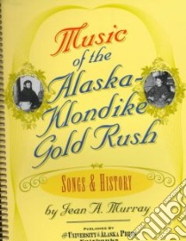 Music of the Alaska-Klondike Gold Rush libro in lingua di Murray Jean A.