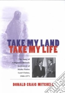 Take My Land, Take My Life libro in lingua di Mitchell Donald Craig