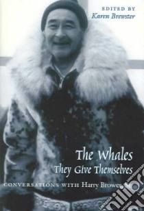 The Whales, They Give Themselves libro in lingua di Brower Harry, Brewster Karen