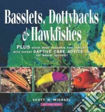 Basslets, Dottybacks & Hawkfishes libro in lingua di Michael Scott W., Bavendam Fred (PHT), Humann Paul (PHT), Kuiter Rudie (PHT), Randall John (PHT), Steene Roger (PHT)