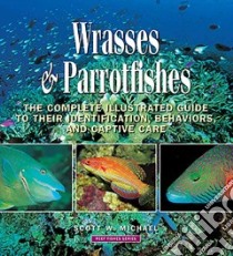 Wrasses & Parrotfishes libro in lingua di Michael Scott W.