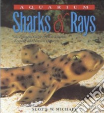 Aquarium Sharks & Rays libro in lingua di Michael Scott W., Moe Martin A. (FRW), Aitken Kelvin (PHT), Williams Laura (ILT)