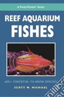 Reef Aquarium Fishes libro in lingua di Michael Scott W., Michael Scott W. (PHT)