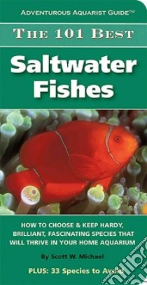 The 101 Best Saltwater Fishes libro in lingua di Michael Scott W.