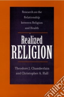 Realized Religion libro in lingua di Chamberlain Theodore J., Hall Christopher A.