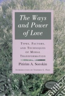 The Ways and Power of Love libro in lingua di Sorokin Pitirim
