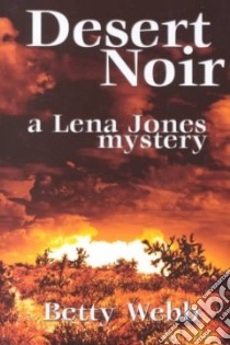 Desert Noir libro in lingua di Betty Webb