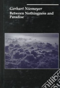 Between Nothingness and Paradise libro in lingua di Niemeyer Gerhart